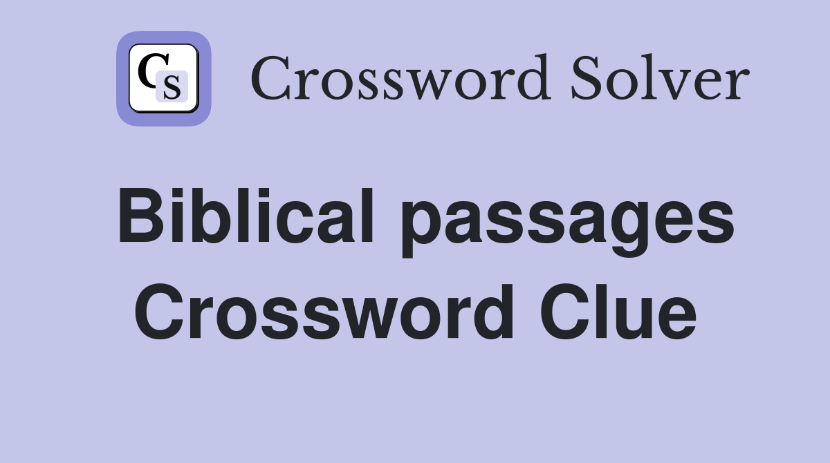 Biblical passages Crossword Clue