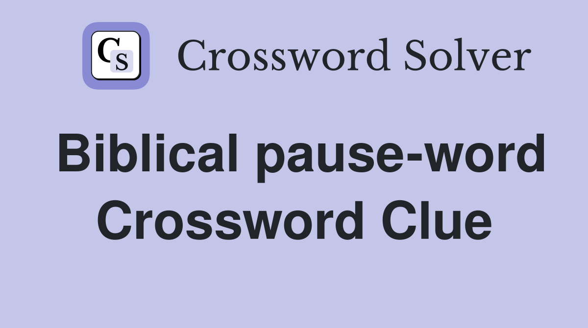 Biblical pause-word Crossword Clue