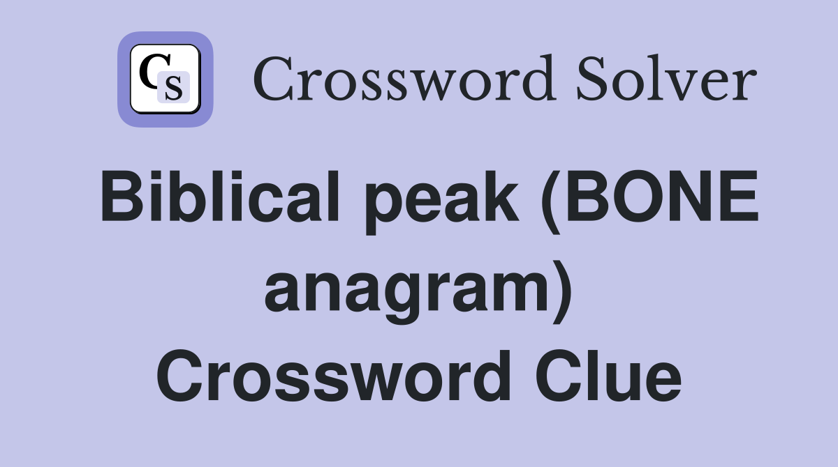 Biblical peak (BONE anagram) Crossword Clue