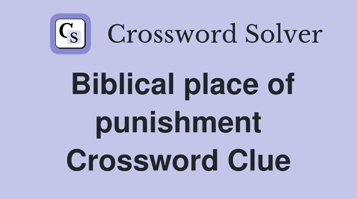 Biblical place of punishment Crossword Clue