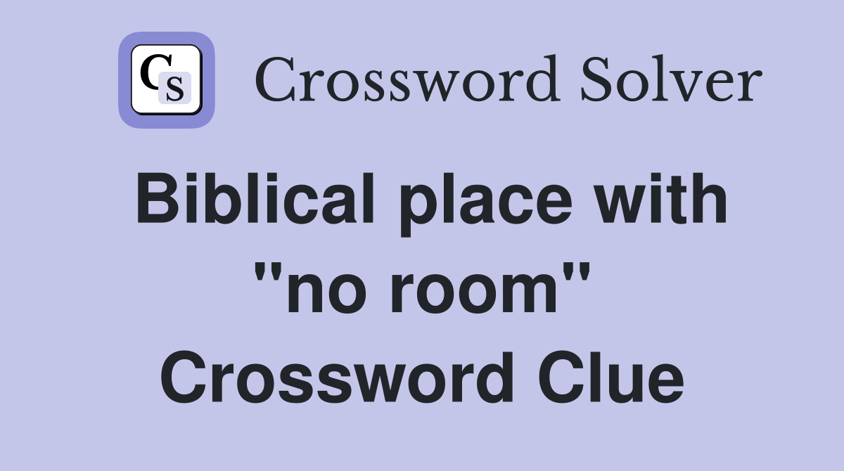 Biblical place with "no room" Crossword Clue