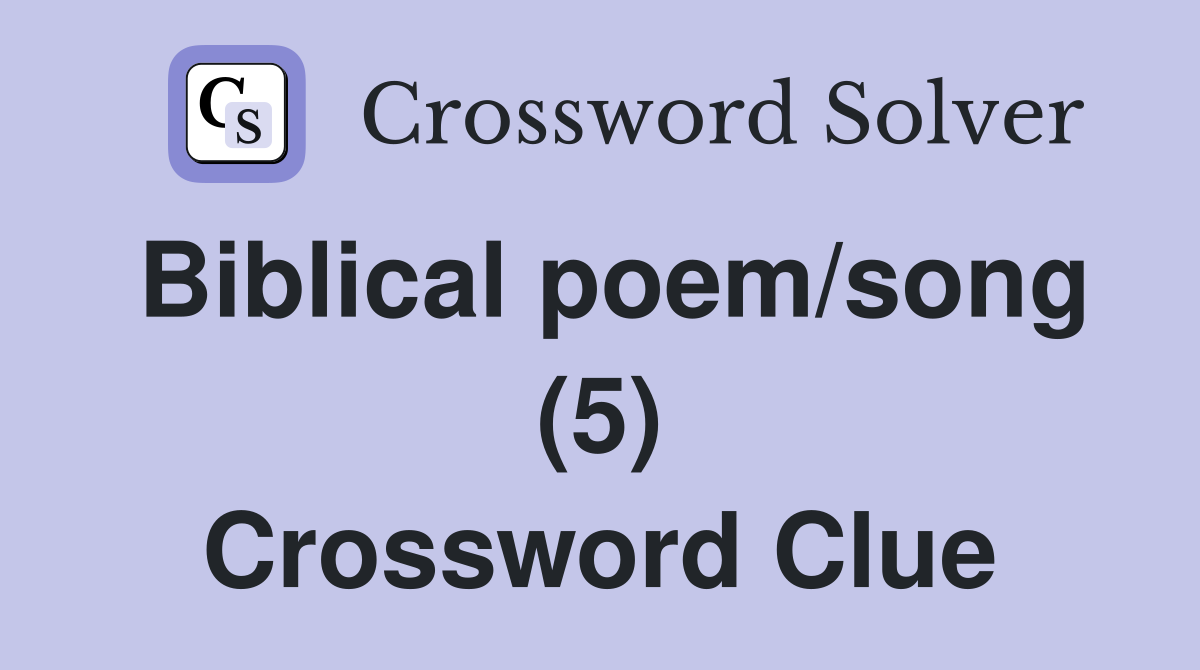 Biblical poem/song (5) Crossword Clue