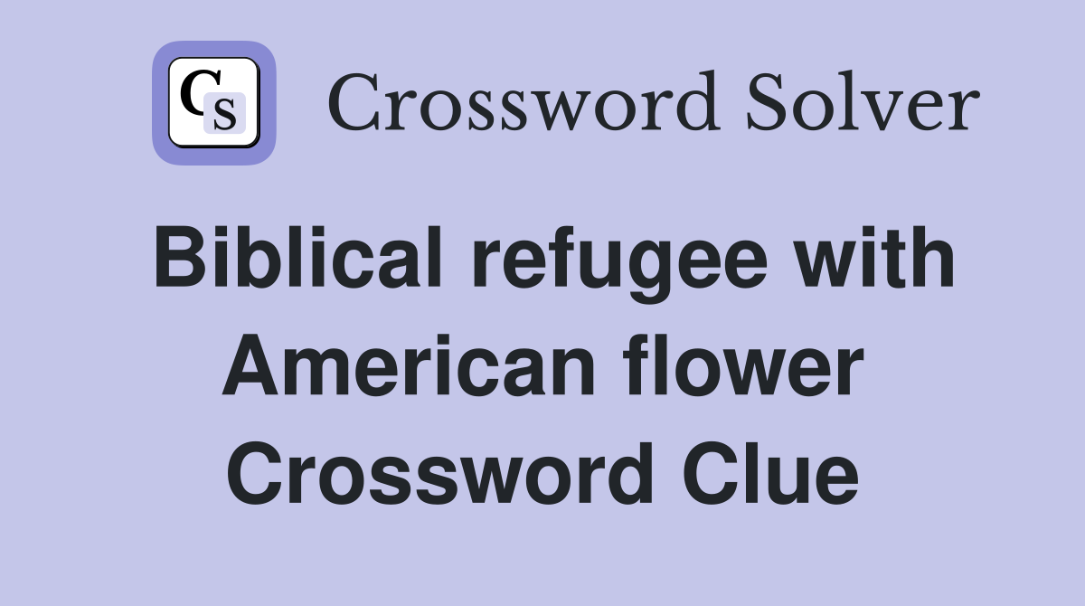 Biblical refugee with American flower Crossword Clue