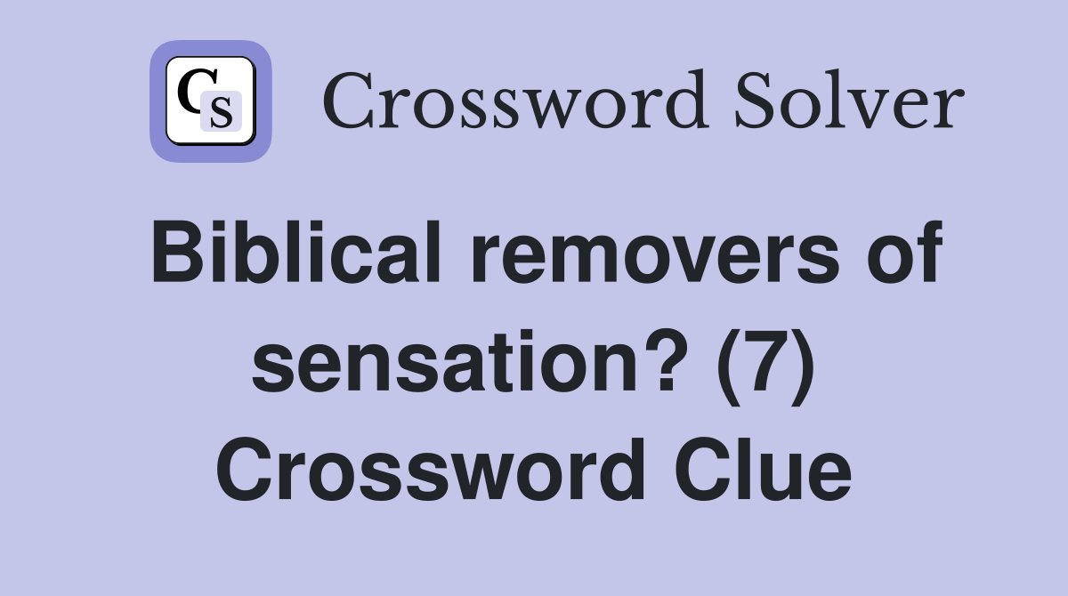 Biblical removers of sensation? (7) Crossword Clue
