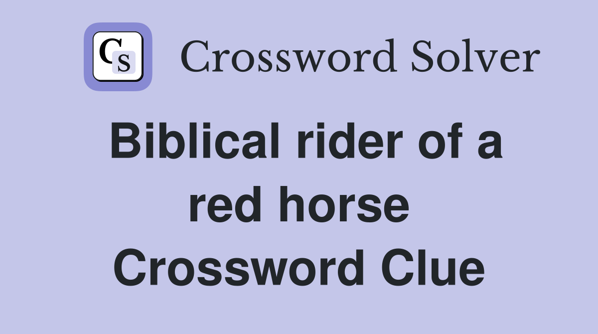 Biblical rider of a red horse Crossword Clue