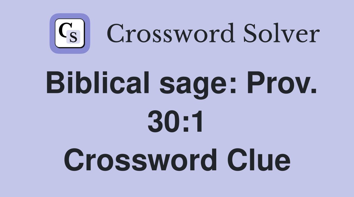 Biblical sage: Prov. 30:1 Crossword Clue