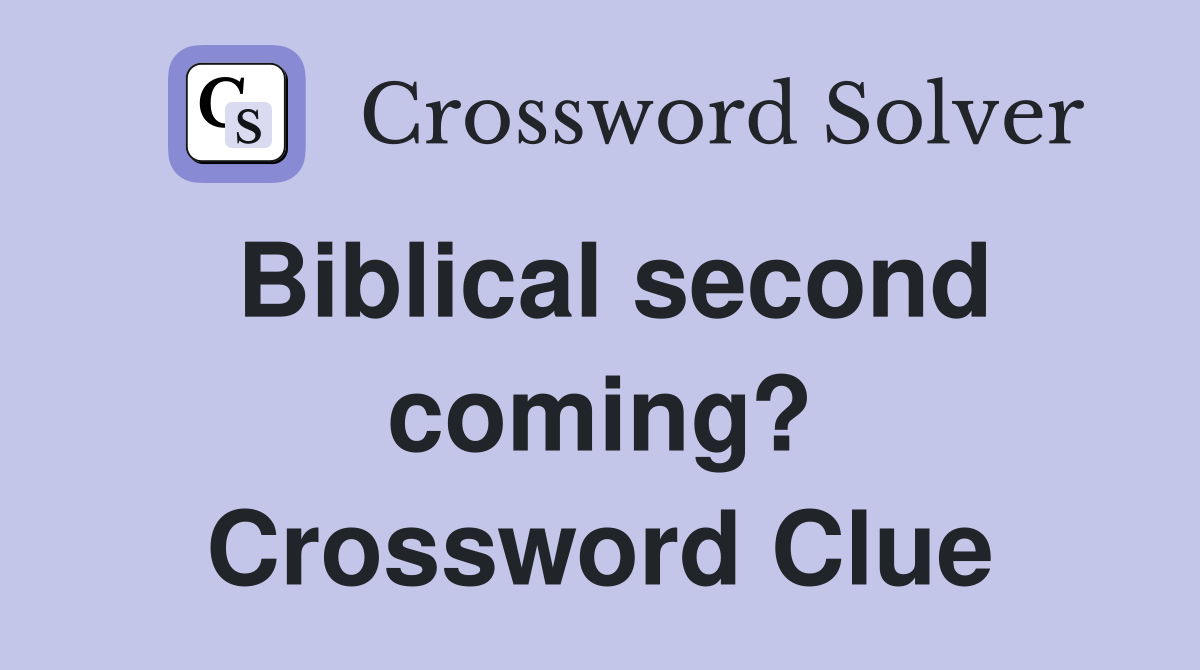 Biblical second coming? Crossword Clue