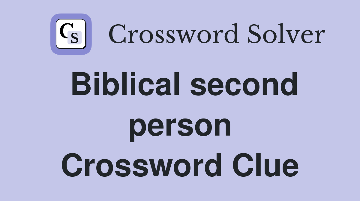 Biblical second person Crossword Clue
