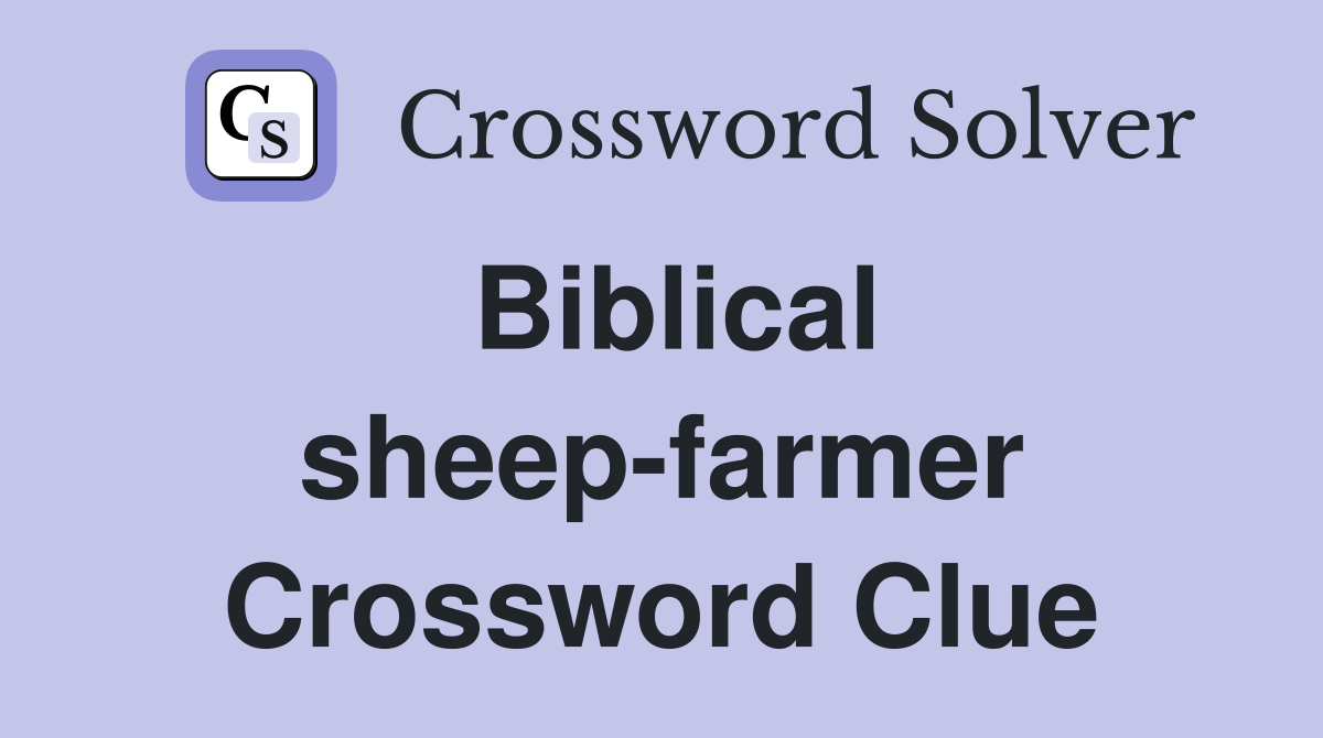 Biblical sheep-farmer Crossword Clue