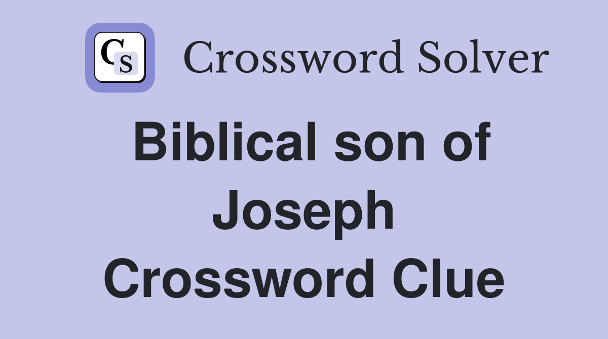 Biblical son of Joseph Crossword Clue