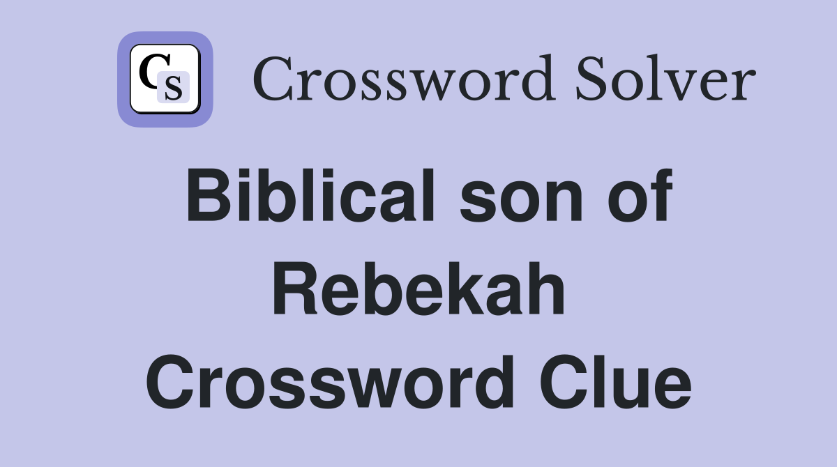 Biblical son of Rebekah Crossword Clue