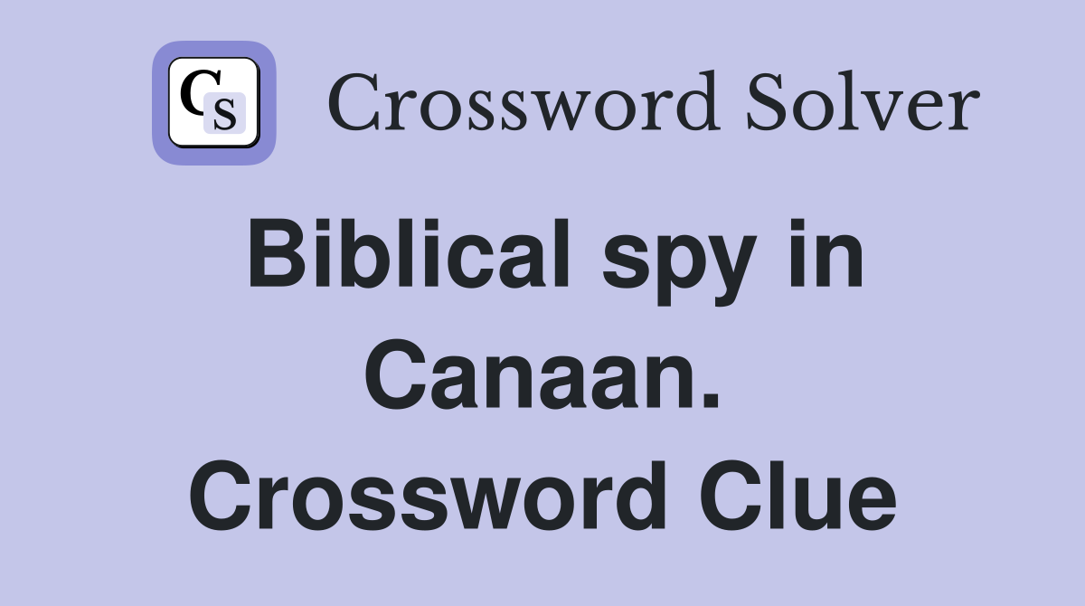 Biblical spy in Canaan. Crossword Clue
