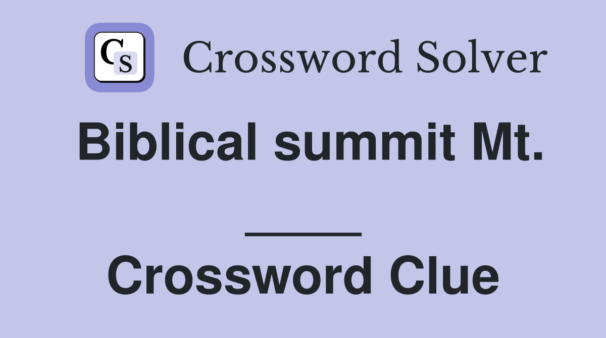 Biblical summit Mt. ____ Crossword Clue