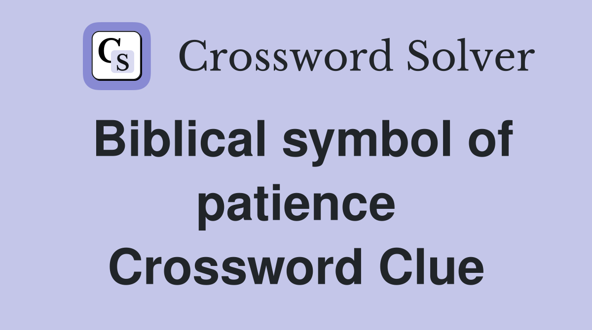 Biblical symbol of patience Crossword Clue