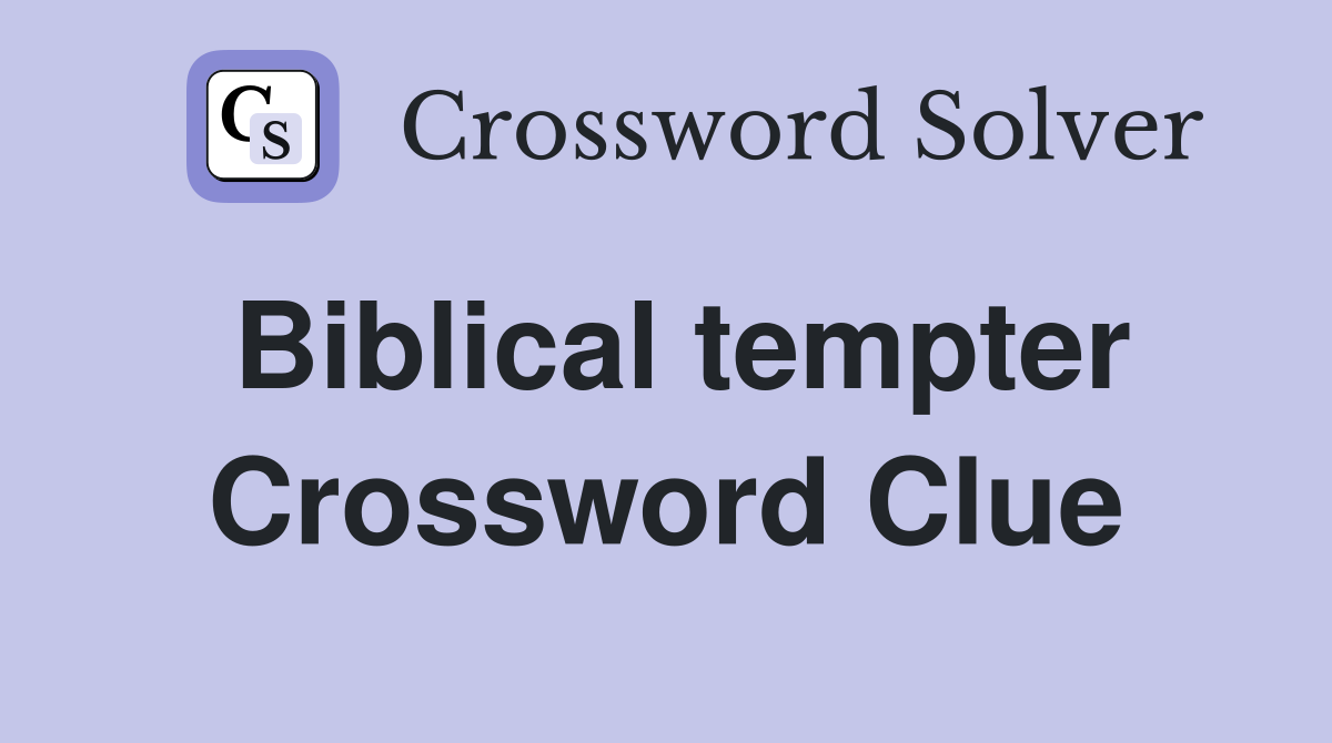 Biblical tempter Crossword Clue
