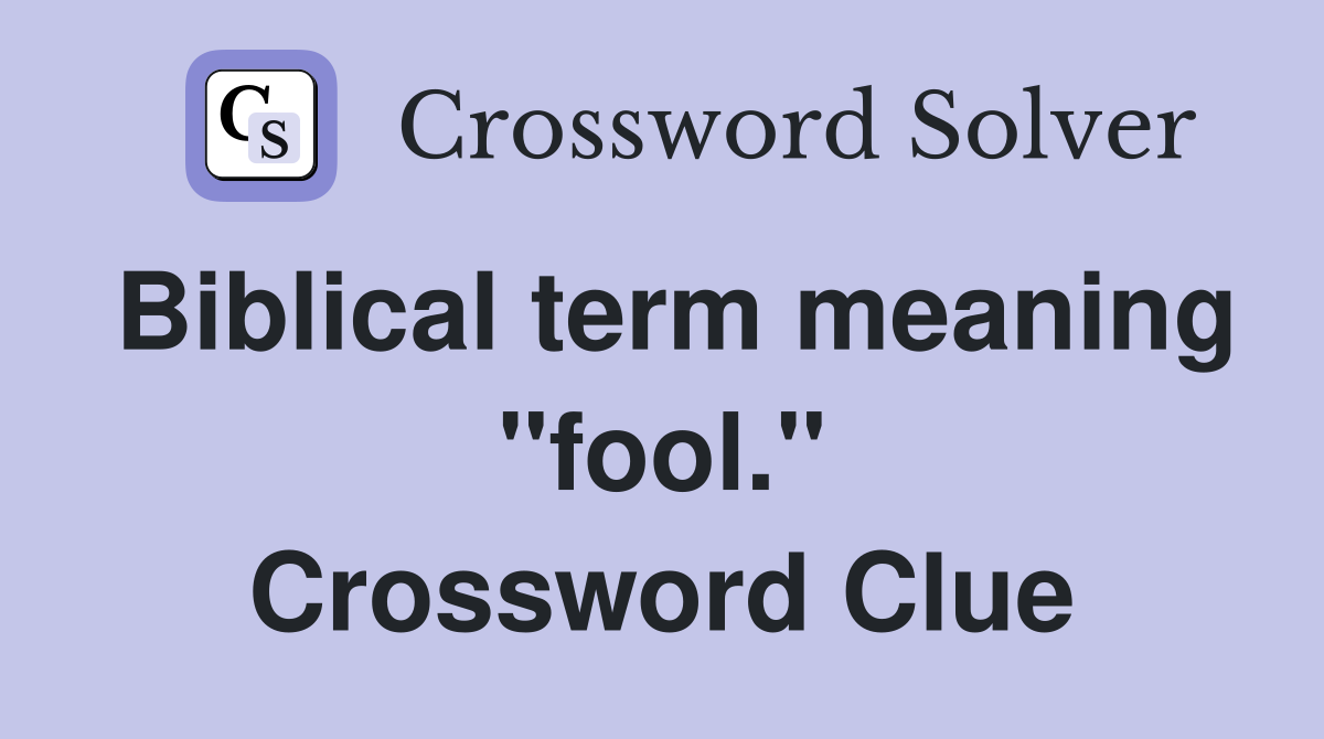 Biblical term meaning "fool." Crossword Clue