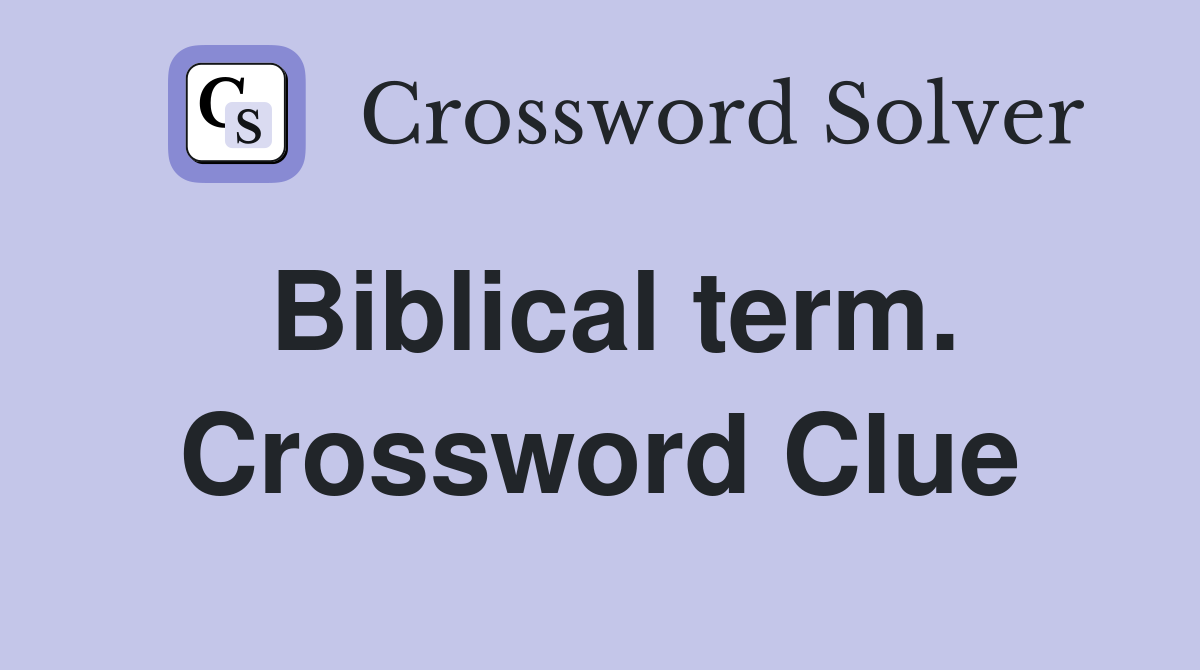 Biblical term. Crossword Clue