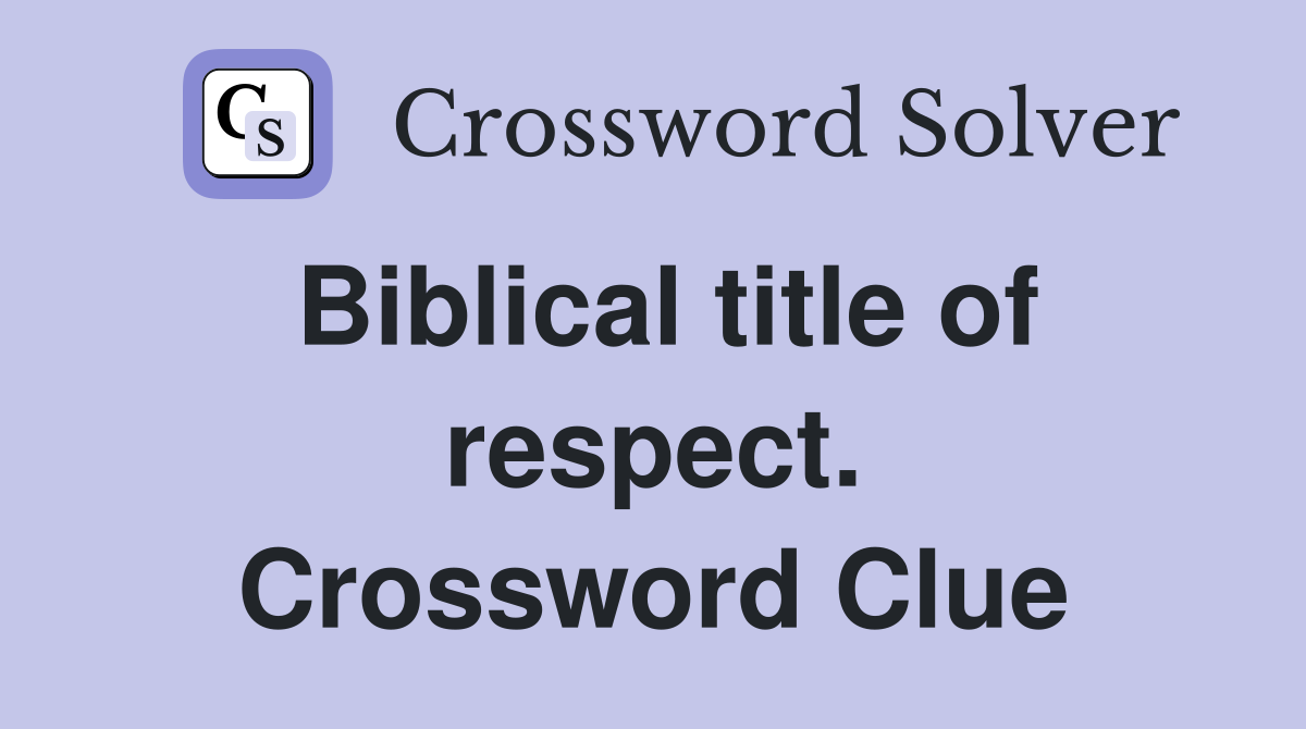 Biblical title of respect. Crossword Clue