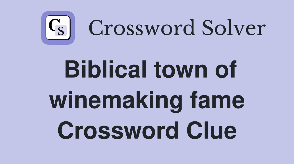 Biblical town of winemaking fame Crossword Clue
