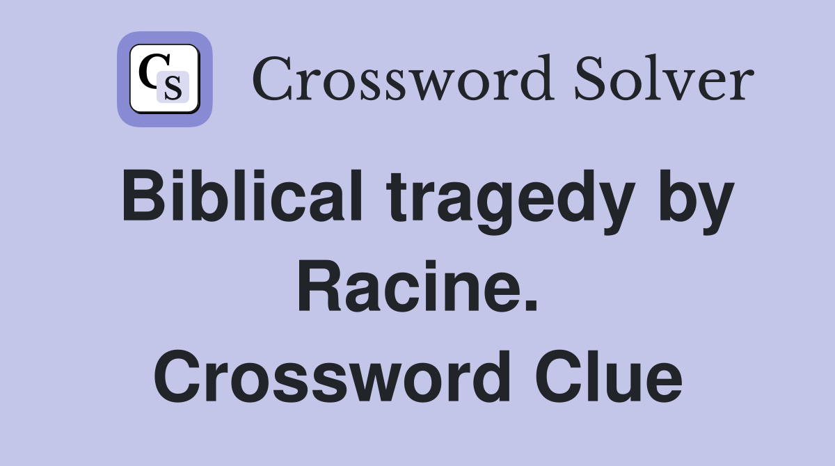 Biblical tragedy by Racine. Crossword Clue