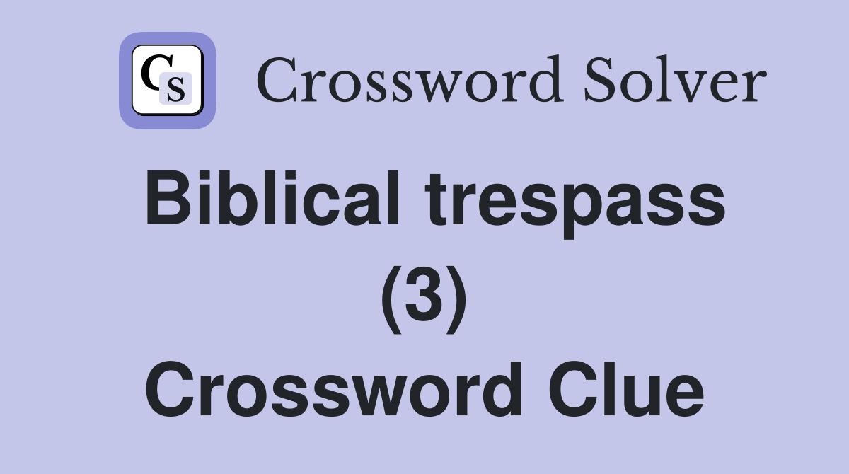 Biblical trespass (3) Crossword Clue