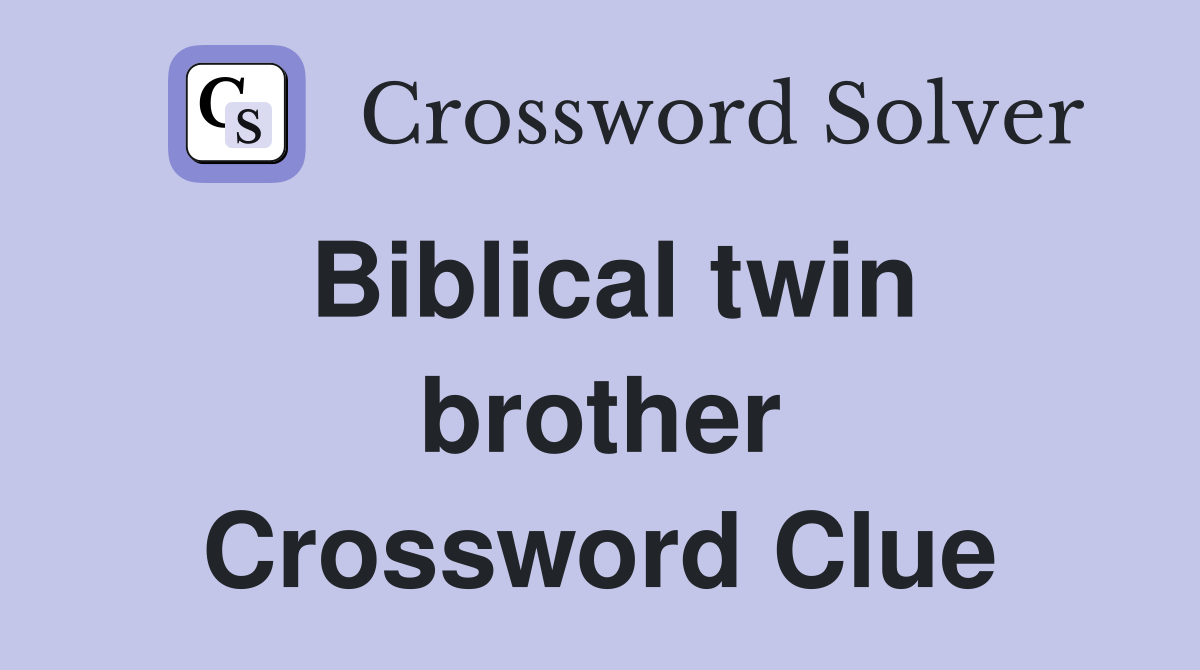 Biblical twin brother Crossword Clue