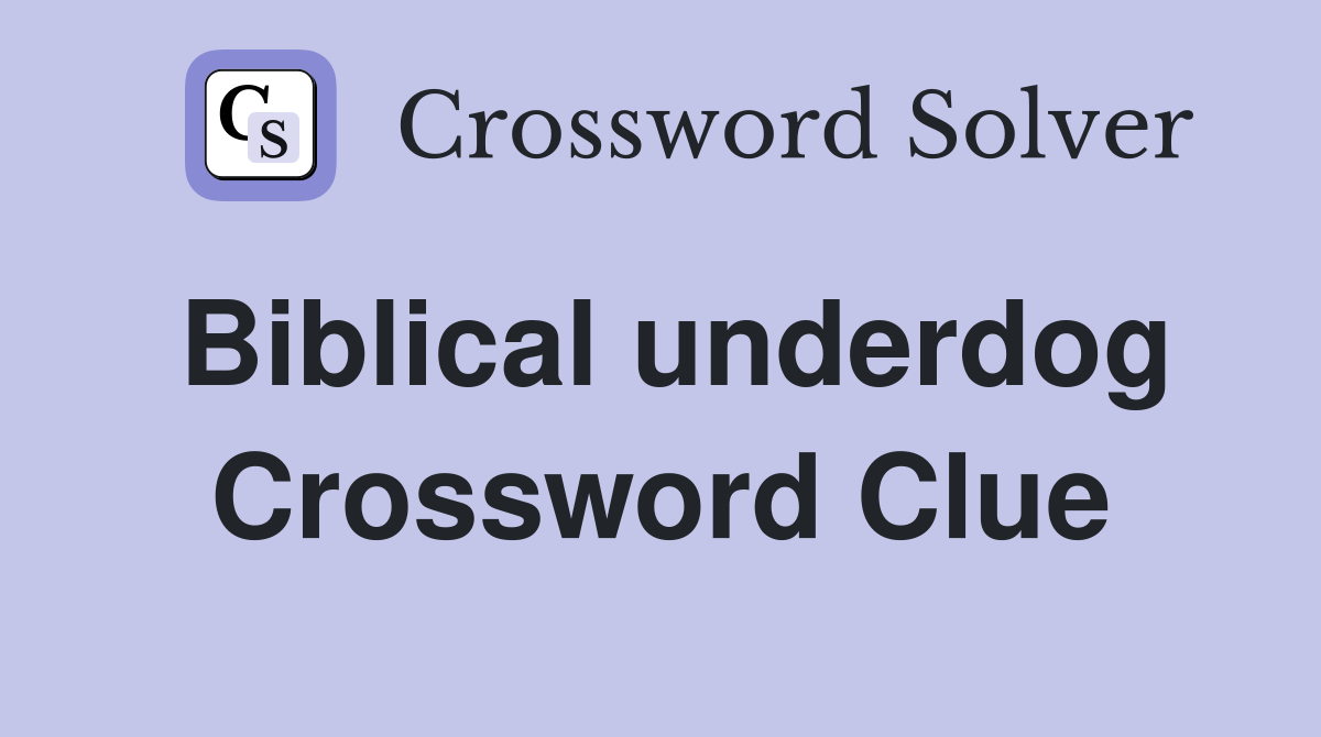Biblical underdog Crossword Clue