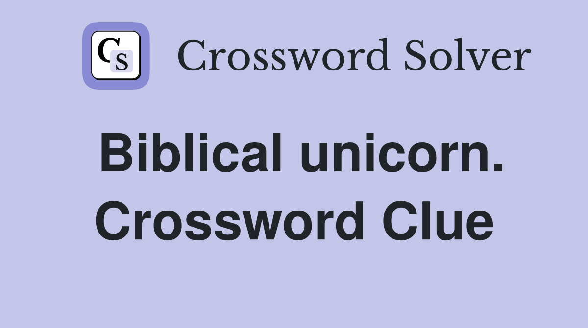 Biblical unicorn. Crossword Clue