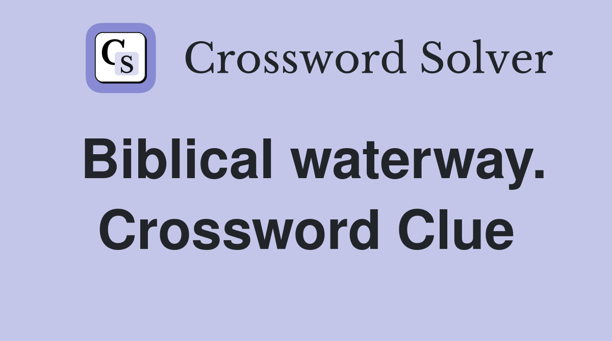 Biblical waterway. Crossword Clue