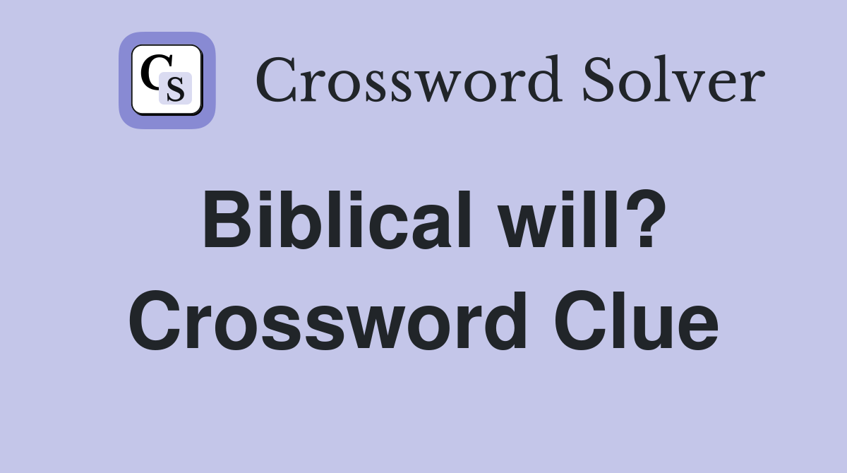 Biblical will? Crossword Clue
