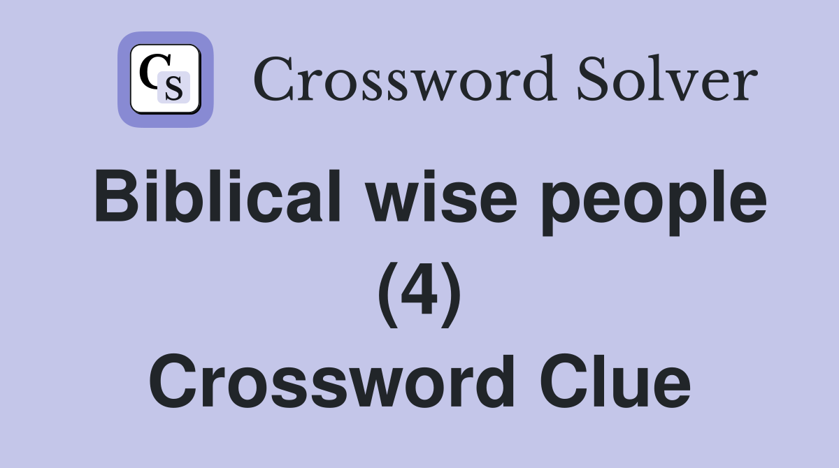 Biblical wise people (4) Crossword Clue
