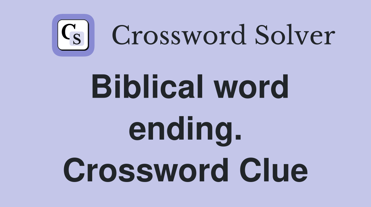 Biblical word ending. Crossword Clue
