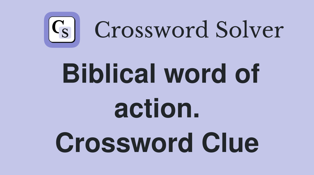 Biblical word of action. Crossword Clue