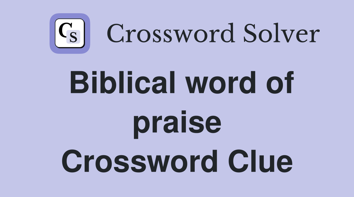 Biblical word of praise Crossword Clue