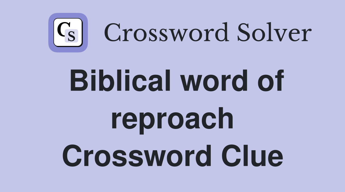 Biblical word of reproach Crossword Clue