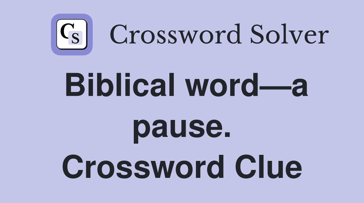 Biblical word—a pause. Crossword Clue