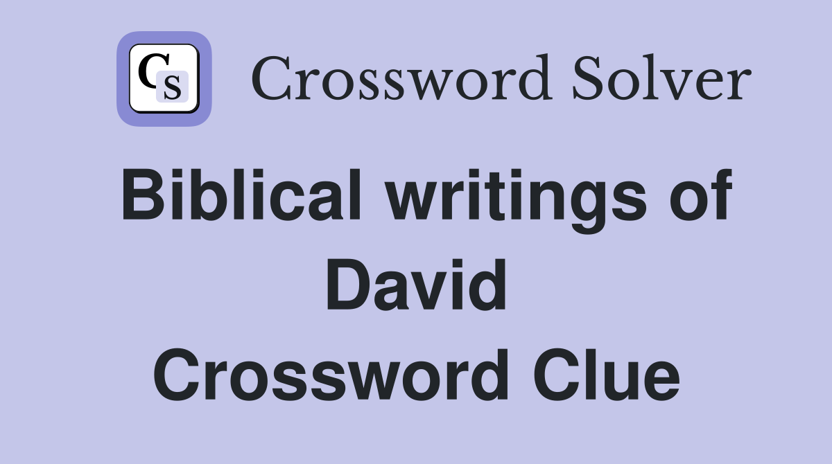Biblical writings of David Crossword Clue