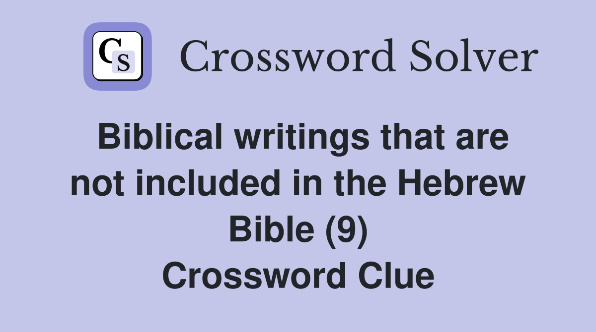 Biblical writings that are not included in the Hebrew Bible (9) Crossword Clue