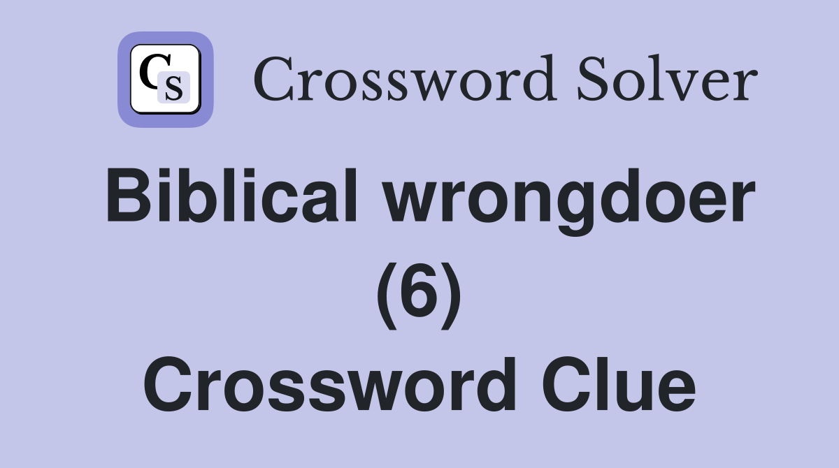 Biblical wrongdoer (6) Crossword Clue
