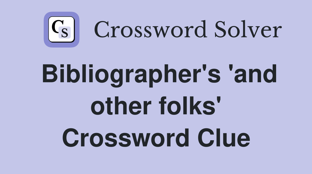 Bibliographer's 'and other folks' Crossword Clue