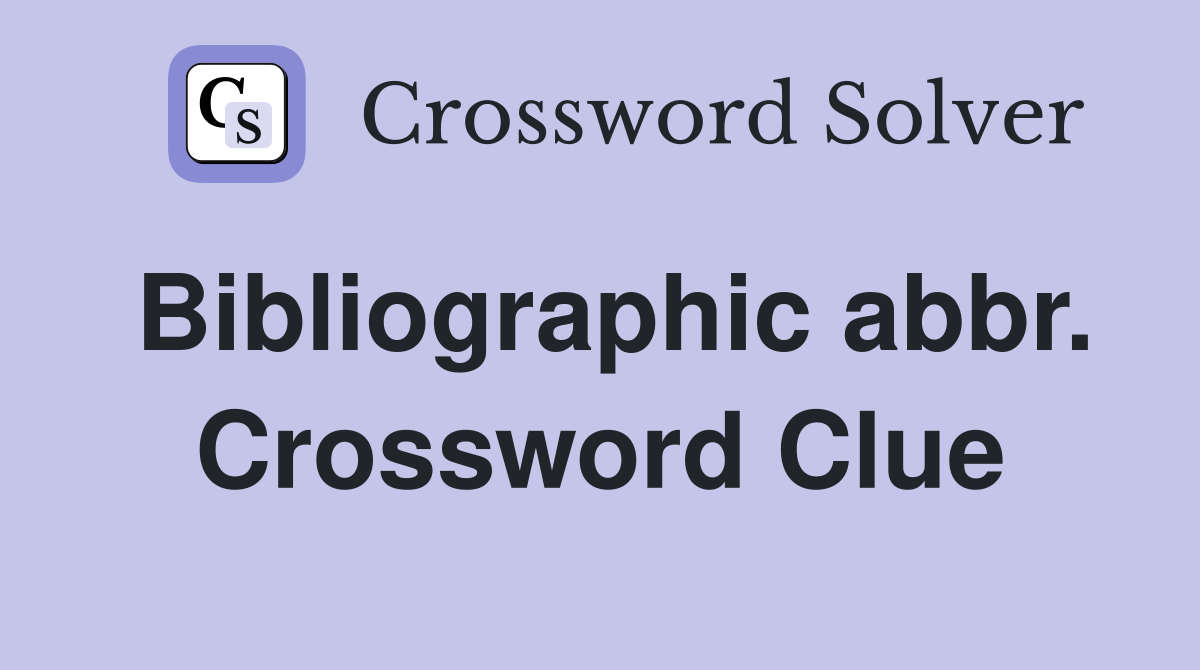 Bibliographic abbr. Crossword Clue
