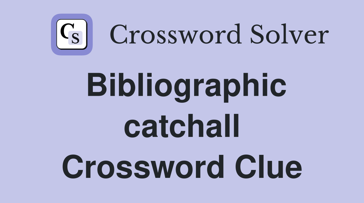 Bibliographic catchall Crossword Clue
