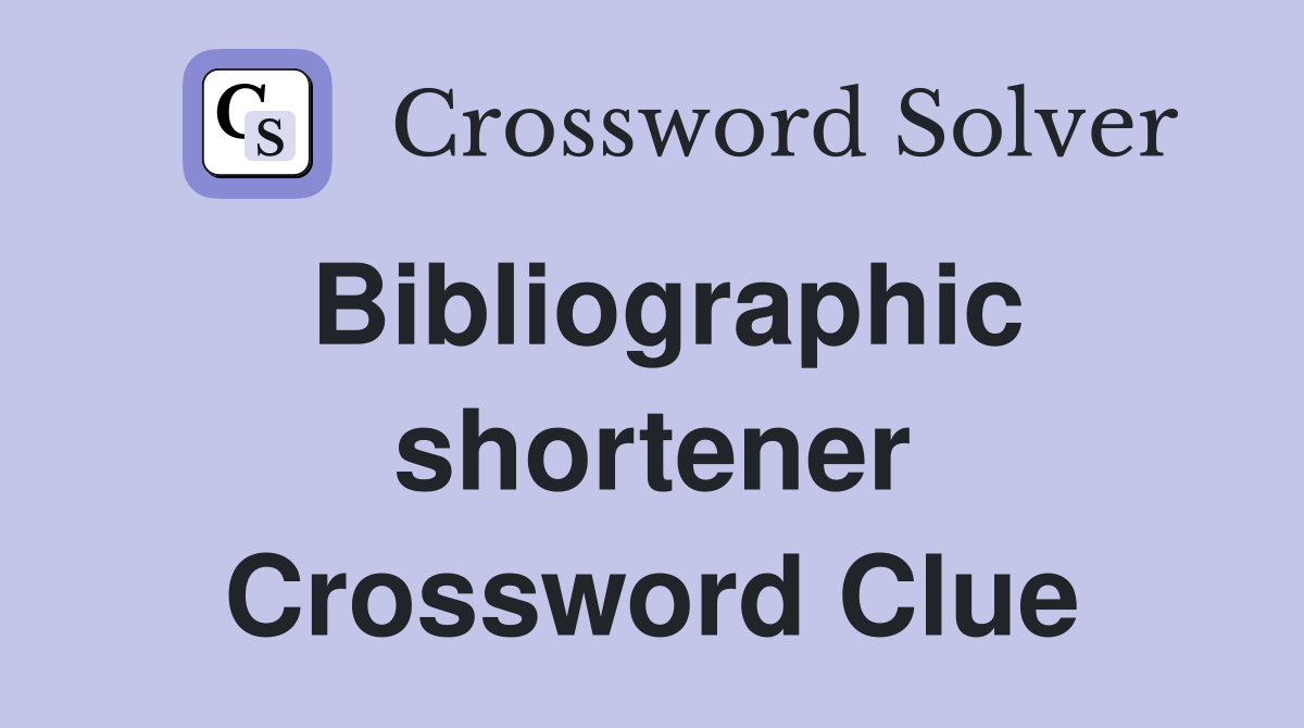 Bibliographic shortener Crossword Clue
