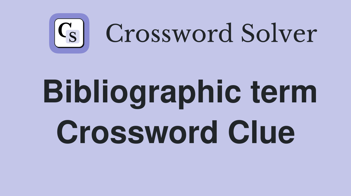 Bibliographic term Crossword Clue