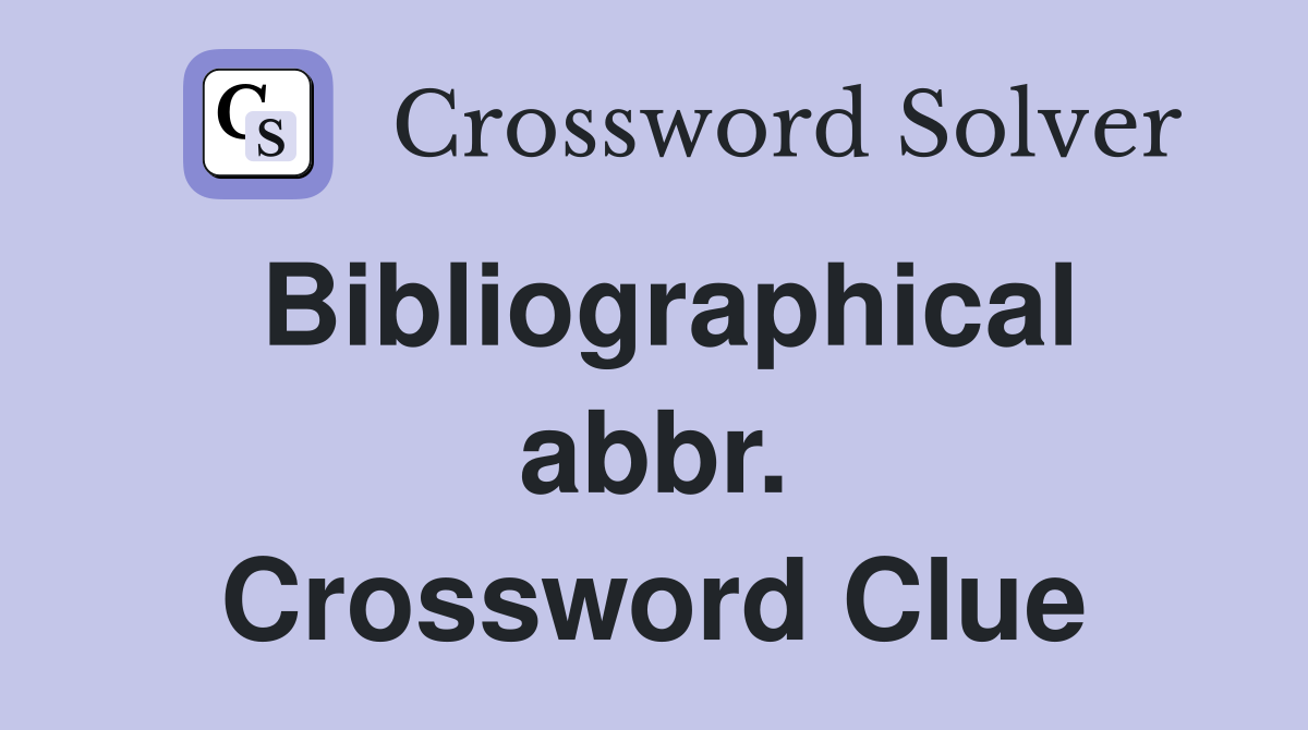 Bibliographical abbr. Crossword Clue