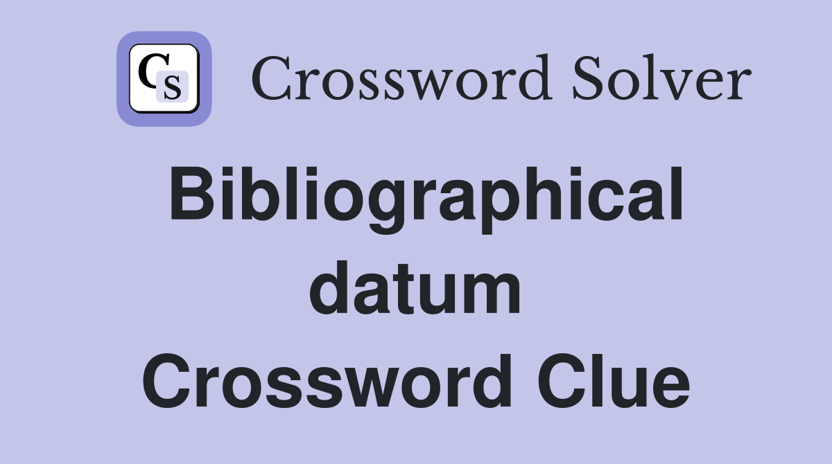 Bibliographical datum Crossword Clue