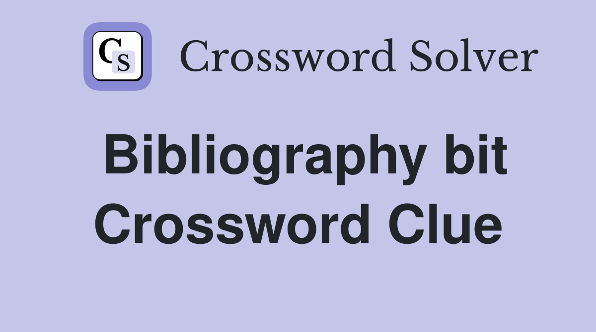 Bibliography bit Crossword Clue