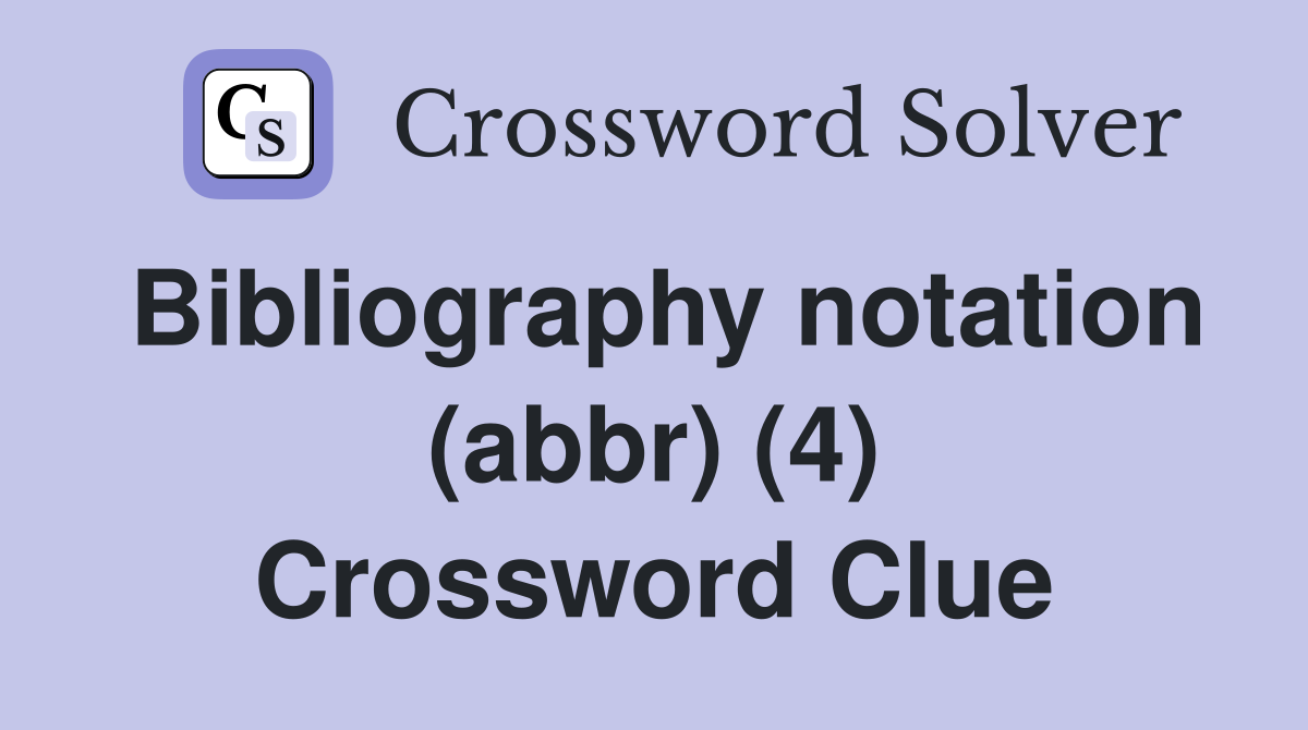 Bibliography notation (abbr) (4) Crossword Clue