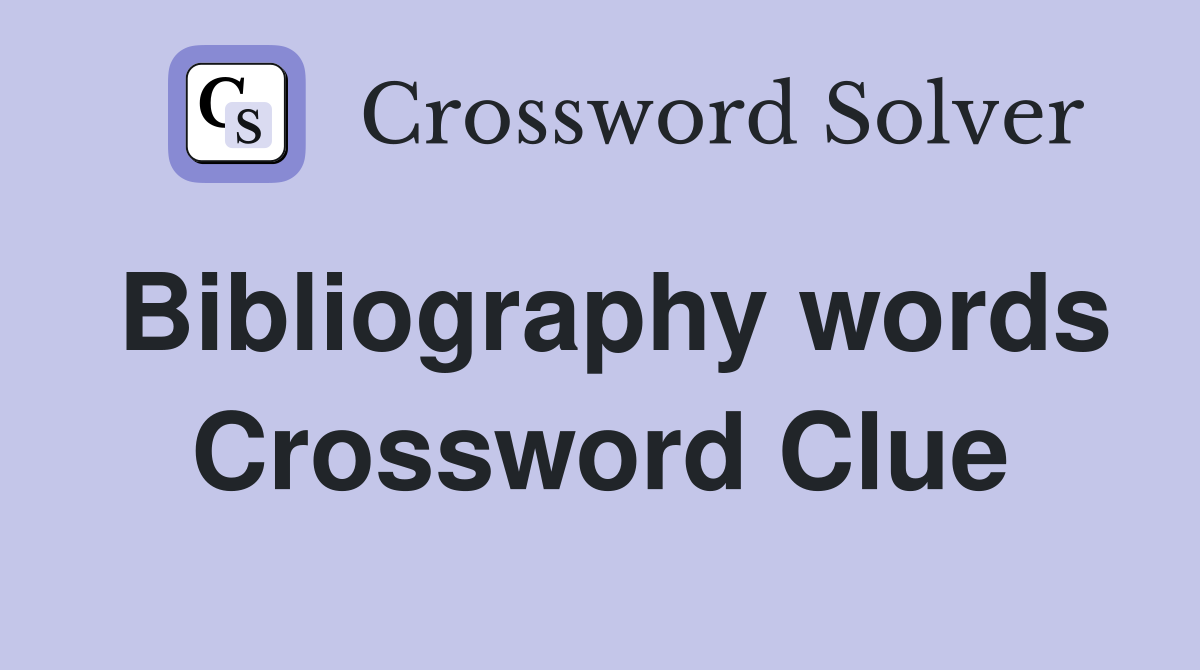 Bibliography words Crossword Clue