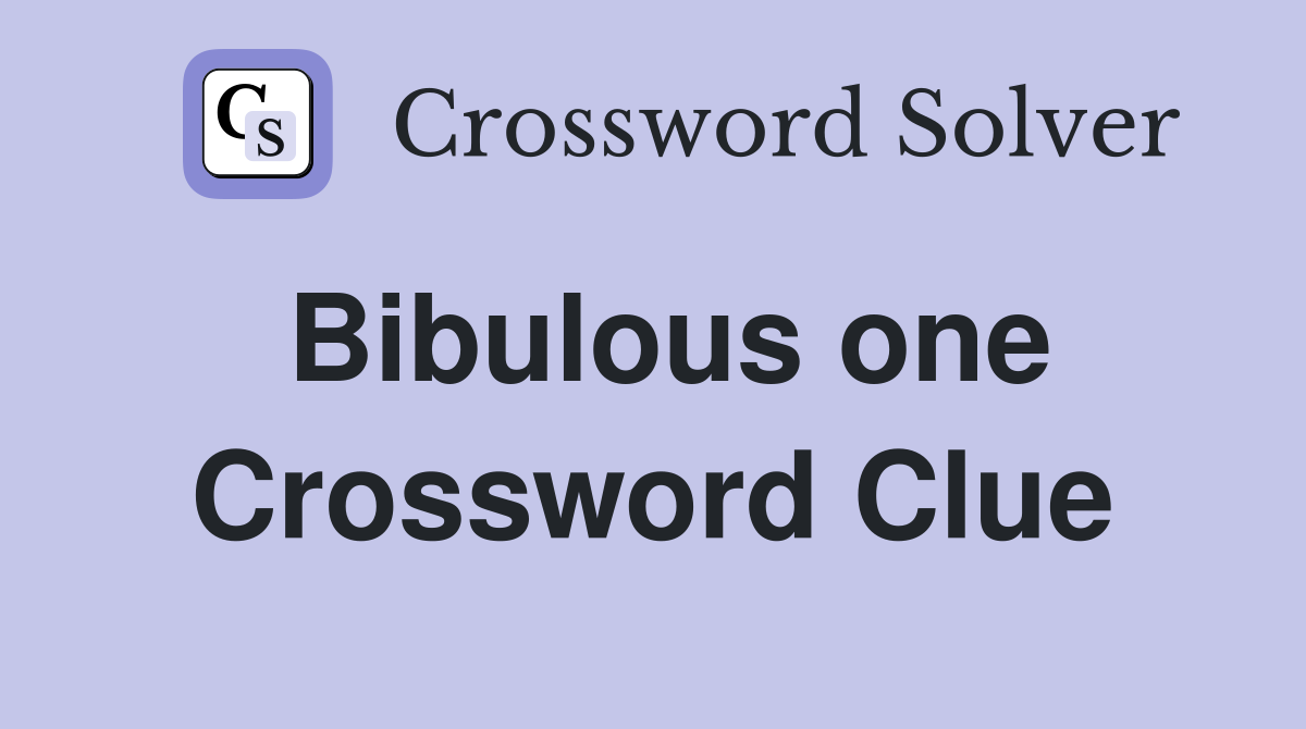 Bibulous one Crossword Clue